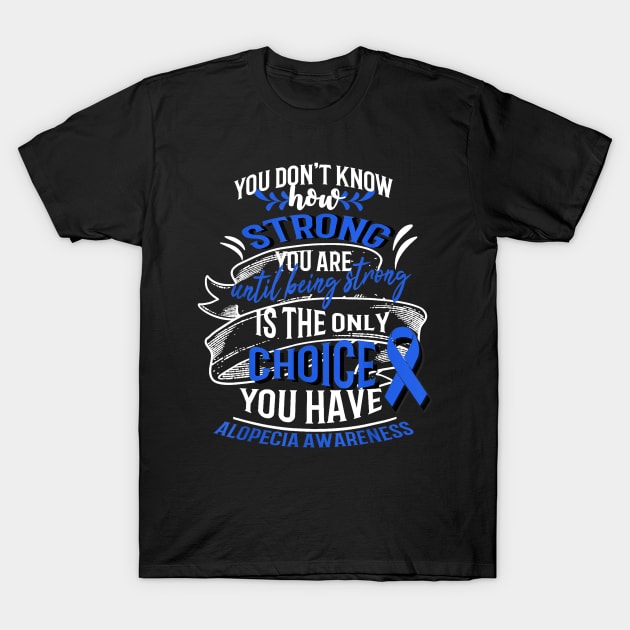 ALOPECIA You don_t know how strong you are T-Shirt by craiglimu